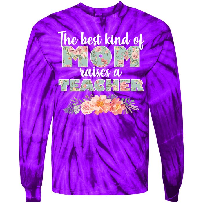 The Best Kind Of Mom Raises A Teacher Tie-Dye Long Sleeve Shirt