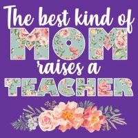 The Best Kind Of Mom Raises A Teacher Womens T-Shirt