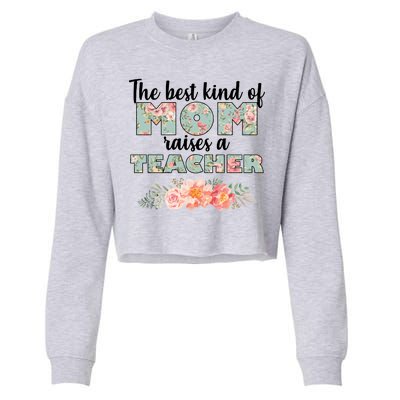 The Best Kind of Mom Raises a Teacher Cropped Pullover Crew