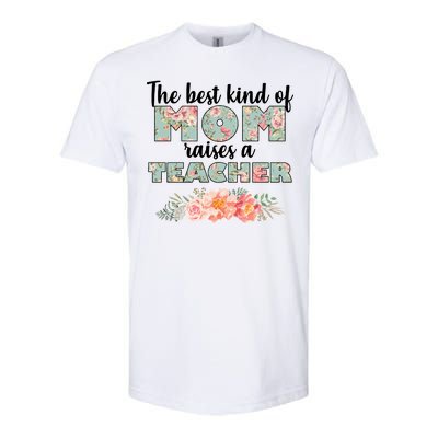 The Best Kind Of Mom Raises A Teacher Softstyle® CVC T-Shirt