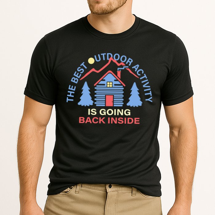 The Best Out Door Activity Is Going Back Inside Performance Shirt