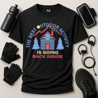 The Best Out Door Activity Is Going Back Inside Performance Shirt