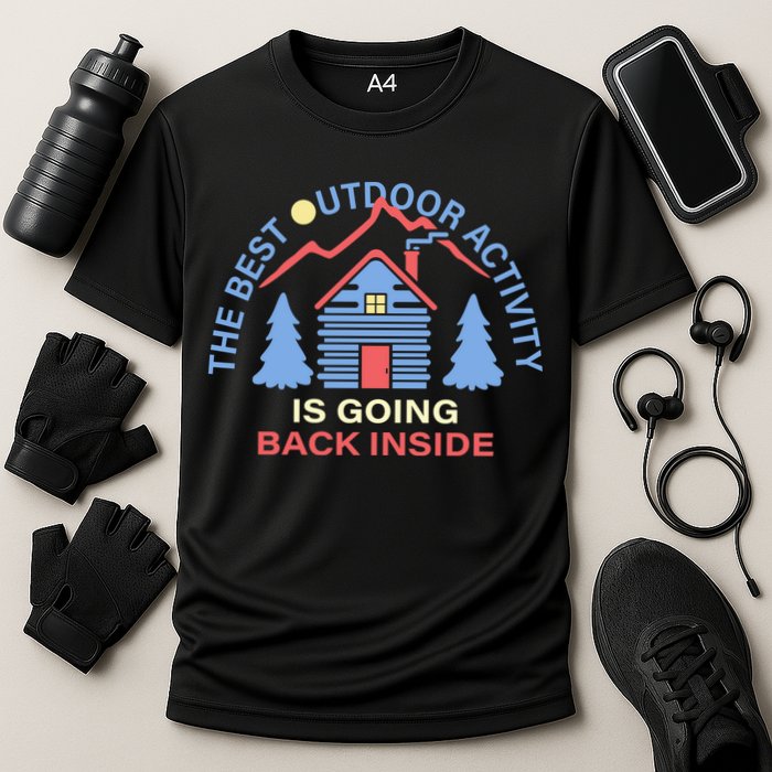 The Best Out Door Activity Is Going Back Inside Performance Shirt