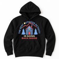 The Best Out Door Activity Is Going Back Inside Hoodie