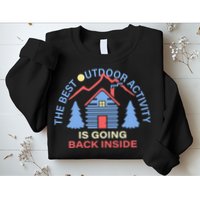 The Best Out Door Activity Is Going Back Inside Sweatshirt