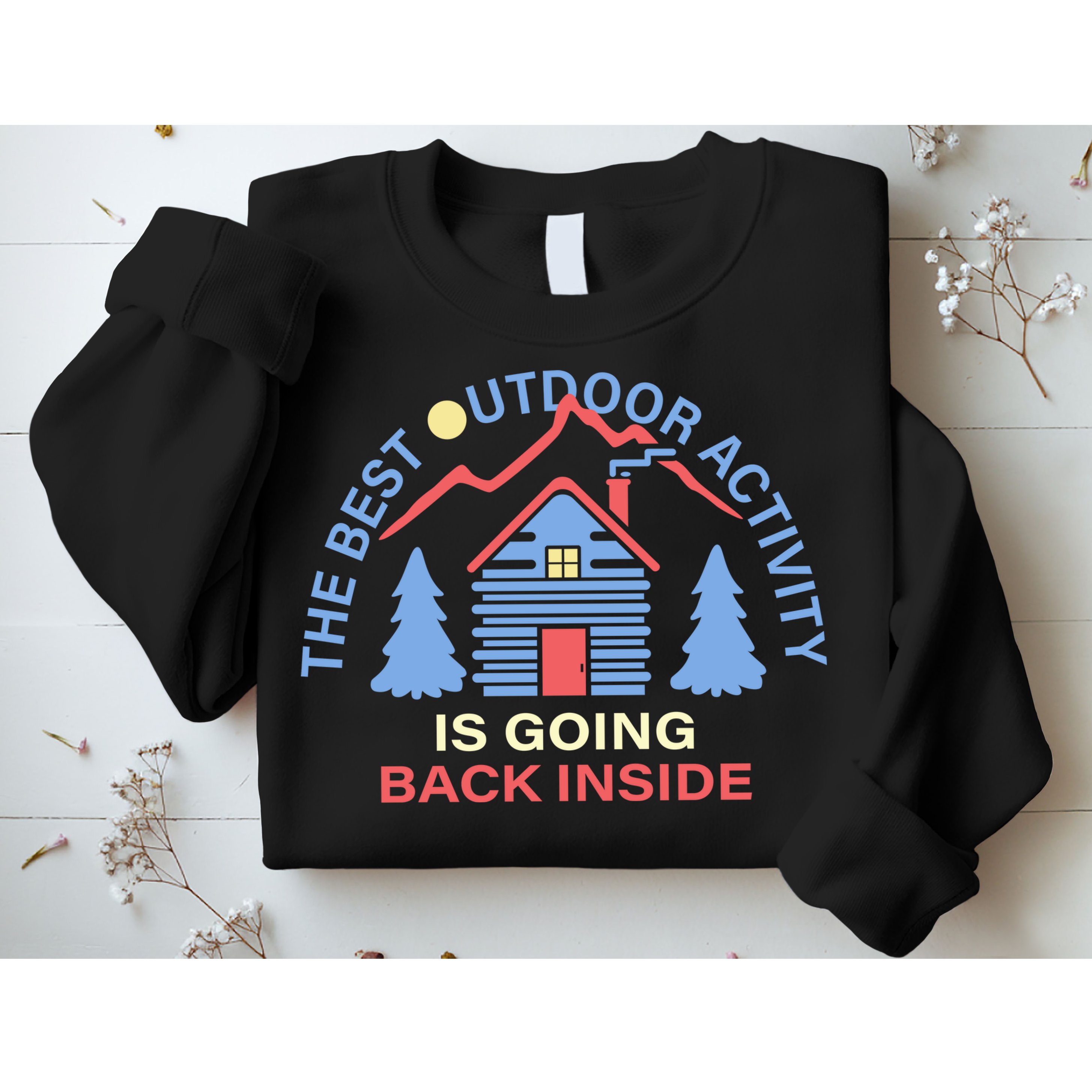 The Best Out Door Activity Is Going Back Inside Sweatshirt