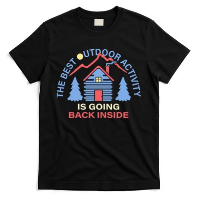 The Best Out Door Activity Is Going Back Inside T-Shirt