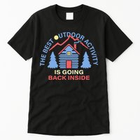 The Best Out Door Activity Is Going Back Inside Tall T-Shirt