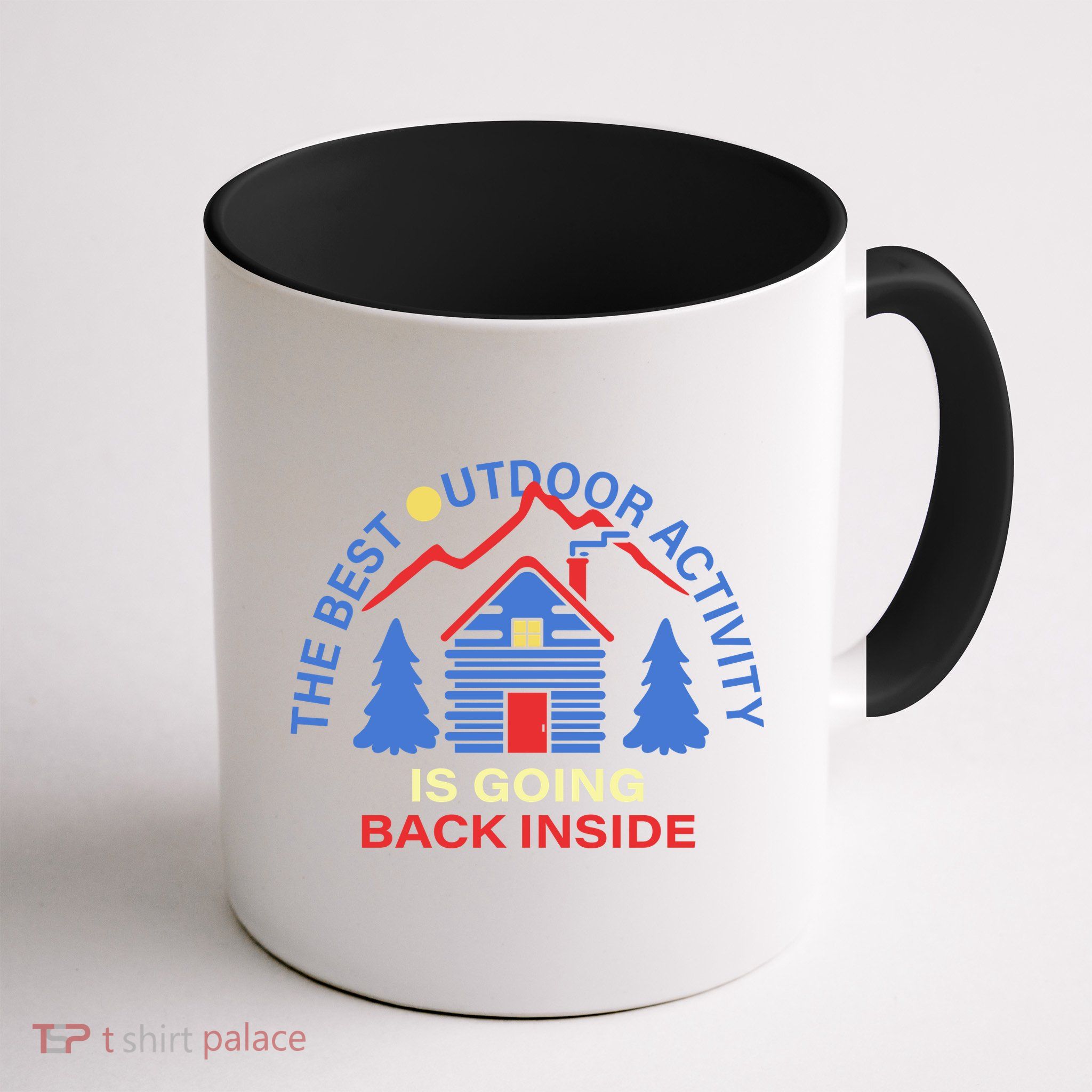 The Best Out Door Activity Is Going Back Inside Mug