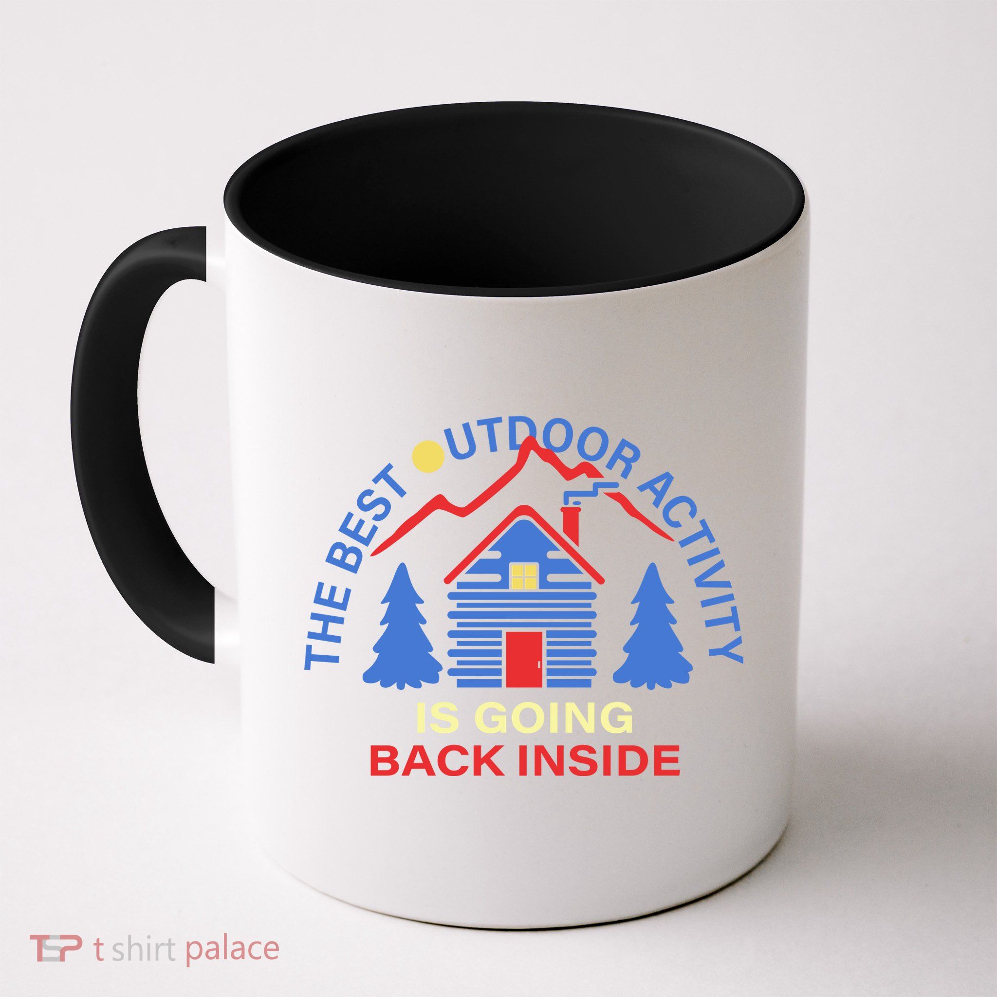The Best Out Door Activity Is Going Back Inside Mug
