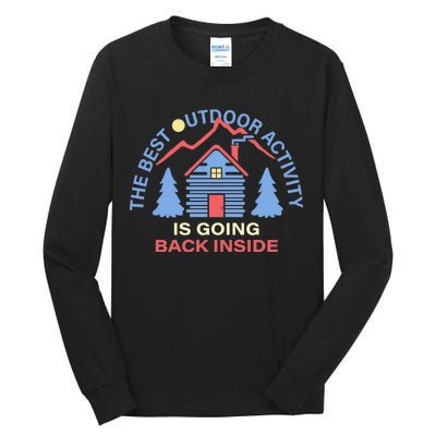 The Best Out Door Activity Is Going Back Inside Tall Long Sleeve T-Shirt