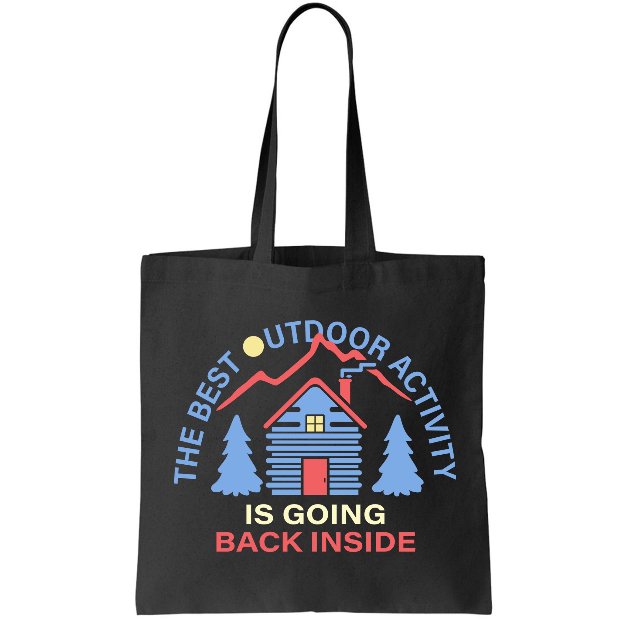 The Best Out Door Activity Is Going Back Inside Bag