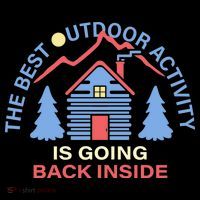 The Best Out Door Activity Is Going Back Inside Bag