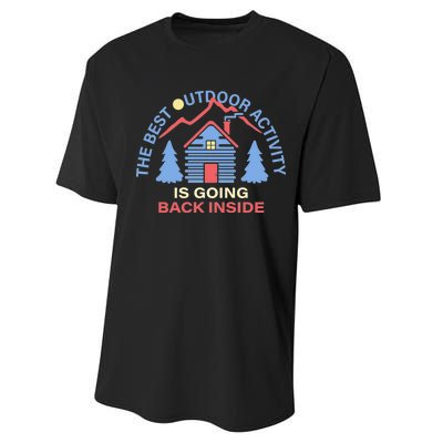 The Best Out Door Activity Is Going Back Inside Performance Sprint T-Shirt