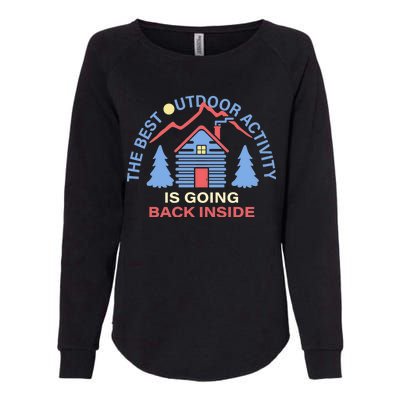 The Best Out Door Activity Is Going Back Inside Womens California Wash Sweatshirt