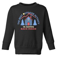 The Best Out Door Activity Is Going Back Inside Toddler Sweatshirt