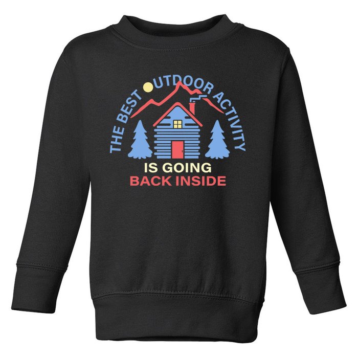 The Best Out Door Activity Is Going Back Inside Toddler Sweatshirt