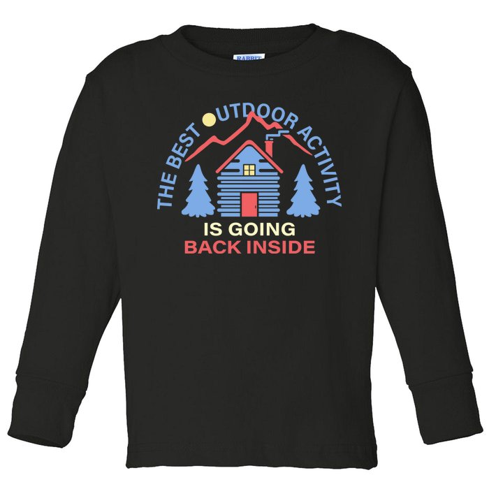 The Best Out Door Activity Is Going Back Inside Toddler Long Sleeve Shirt