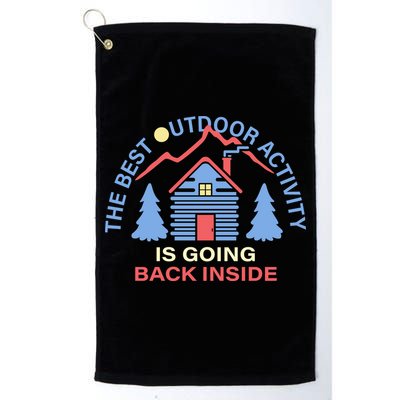 The Best Out Door Activity Is Going Back Inside Golf Towel