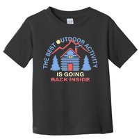 The Best Out Door Activity Is Going Back Inside Toddler T-Shirt