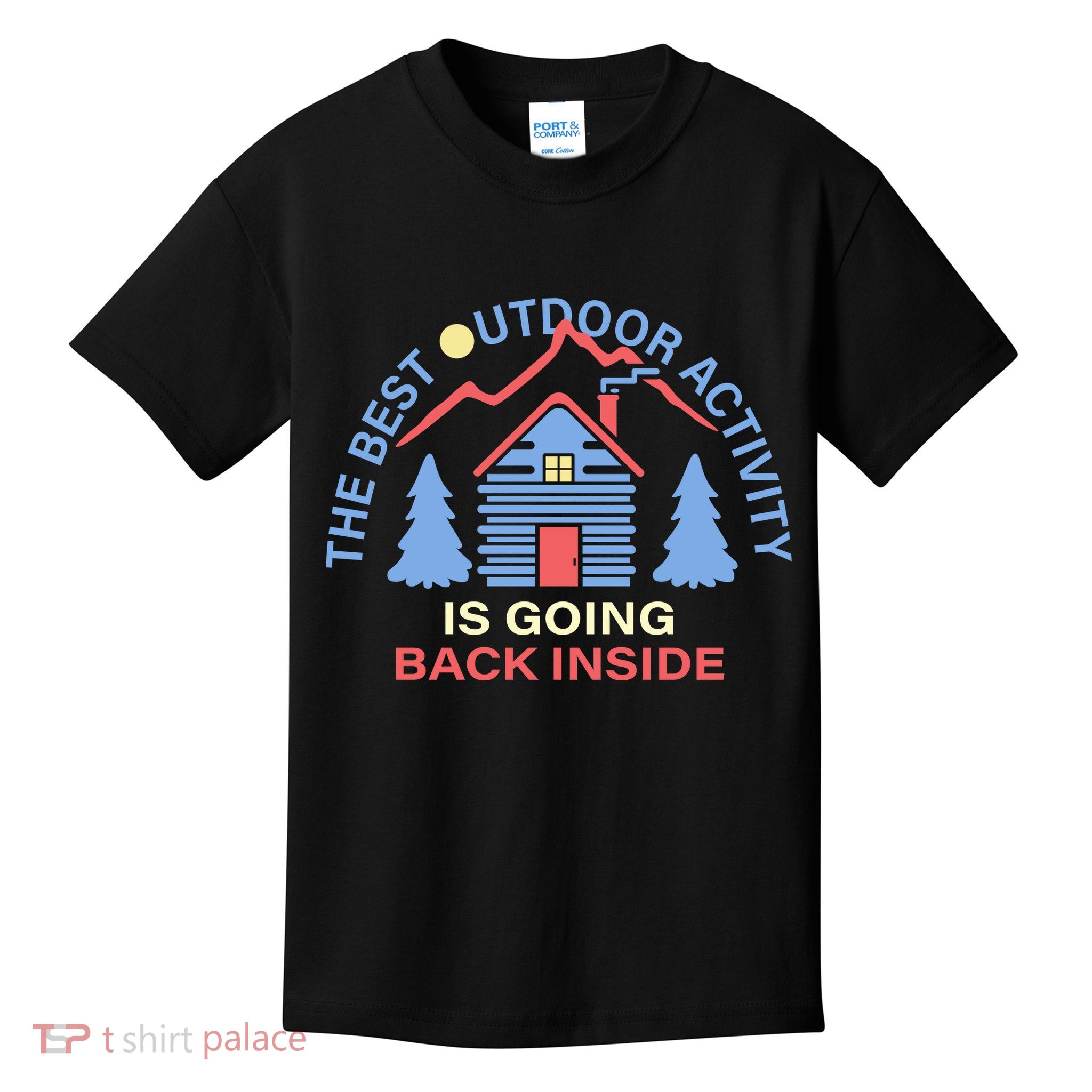 The Best Out Door Activity Is Going Back Inside Kids T-Shirt