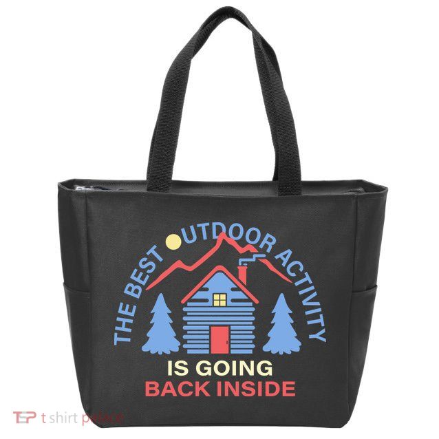 The Best Out Door Activity Is Going Back Inside Zip Tote Bag