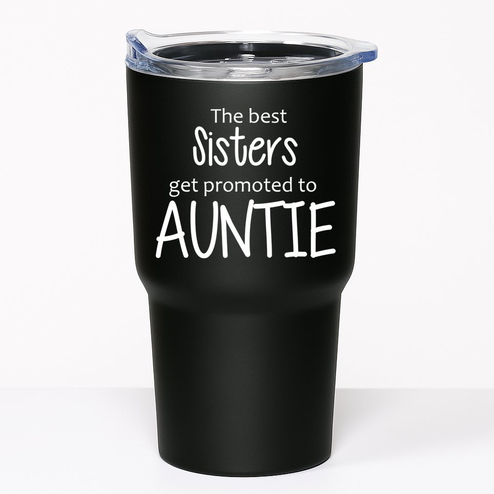 The Best Sisters Get Promoted To Auntie  Tumbler