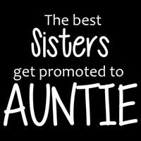 The Best Sisters Get Promoted To Auntie  Cropped Pullover Crew