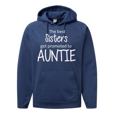 The Best Sisters Get Promoted To Auntie  Performance Fleece Hoodie