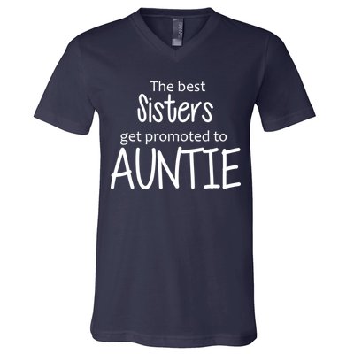 The Best Sisters Get Promoted To Auntie  V-Neck T-Shirt