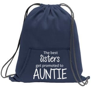 The Best Sisters Get Promoted To Auntie  Sweatshirt Cinch Pack Bag