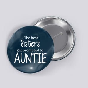 The Best Sisters Get Promoted To Auntie  Button