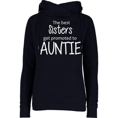 The Best Sisters Get Promoted To Auntie  Womens Funnel Neck Pullover Hood