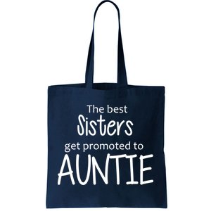 The Best Sisters Get Promoted To Auntie  Tote Bag