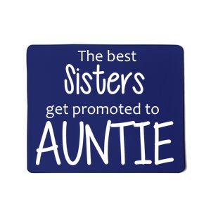 The Best Sisters Get Promoted To Auntie  Mousepad