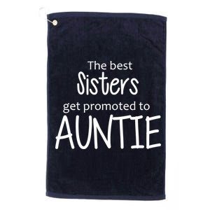 The Best Sisters Get Promoted To Auntie  Platinum Collection Golf Towel