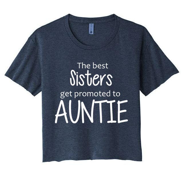 The Best Sisters Get Promoted To Auntie  Crop Top