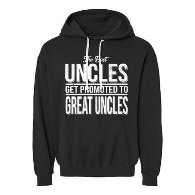 The Best Uncles Get Promoted To Great Uncles Garment-Dyed Fleece Hoodie