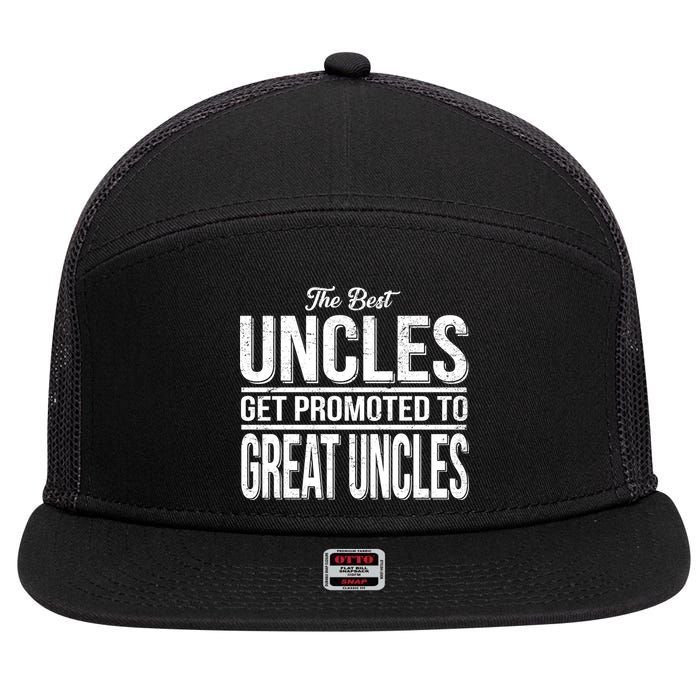 The Best Uncles Get Promoted To Great Uncles 7 Panel Mesh Trucker Snapback Hat