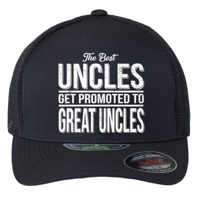 The Best Uncles Get Promoted To Great Uncles Flexfit Unipanel Trucker Cap