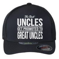 The Best Uncles Get Promoted To Great Uncles Flexfit Unipanel Trucker Cap