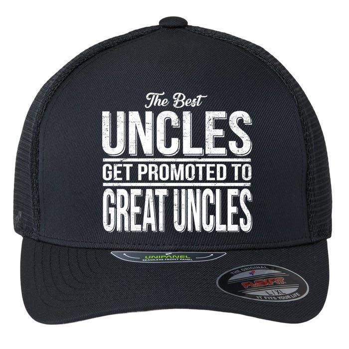 The Best Uncles Get Promoted To Great Uncles Flexfit Unipanel Trucker Cap