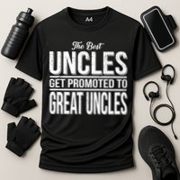 The Best Uncles Get Promoted To Great Uncles Performance Shirt