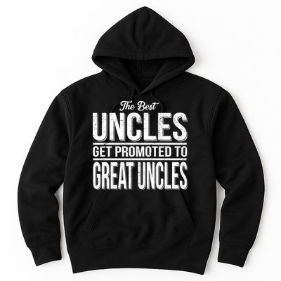 The Best Uncles Get Promoted To Great Uncles Hoodie