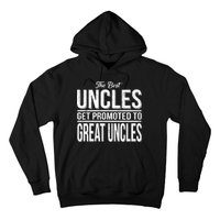 The Best Uncles Get Promoted To Great Uncles Hoodie