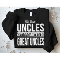 The Best Uncles Get Promoted To Great Uncles Sweatshirt