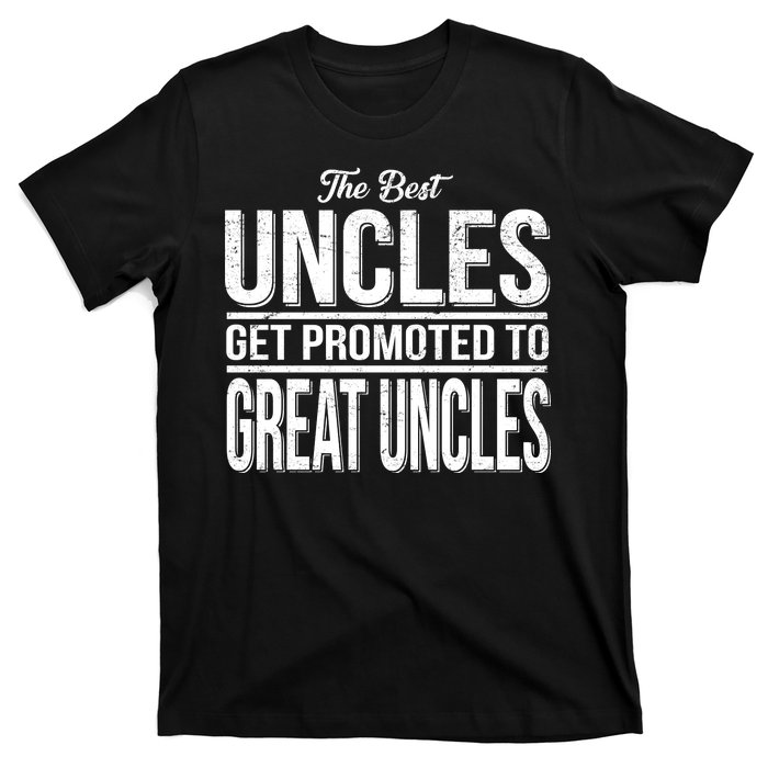 The Best Uncles Get Promoted To Great Uncles T-Shirt