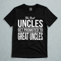 The Best Uncles Get Promoted To Great Uncles T-Shirt