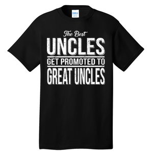 The Best Uncles Get Promoted To Great Uncles Tall T-Shirt