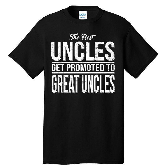 The Best Uncles Get Promoted To Great Uncles Tall T-Shirt